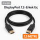 DisplayPort 1.2 Kablo 1.5 Metre | 4K@30Hz PC Monitör